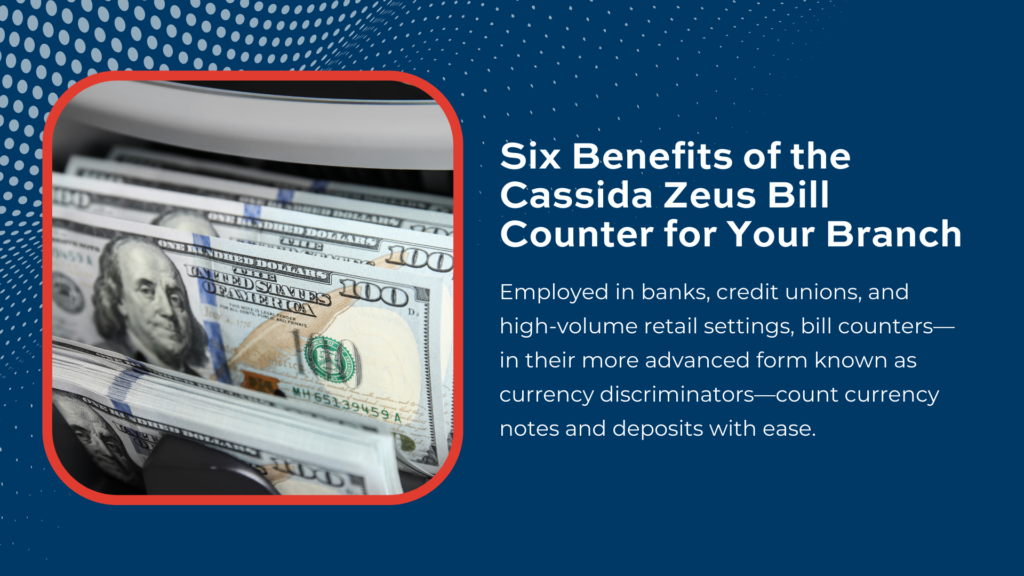 Six Benefits of the Cassida Zeus Bill Counter for Your Branch