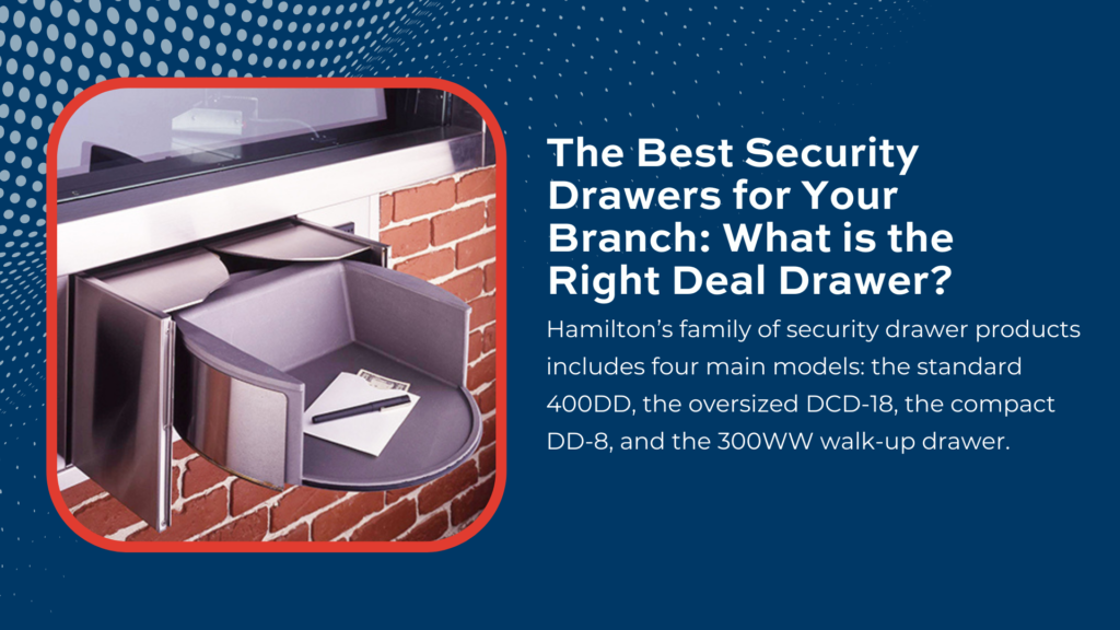 The Best Security Drawers for Your Branch: What is the Right Deal Drawer?