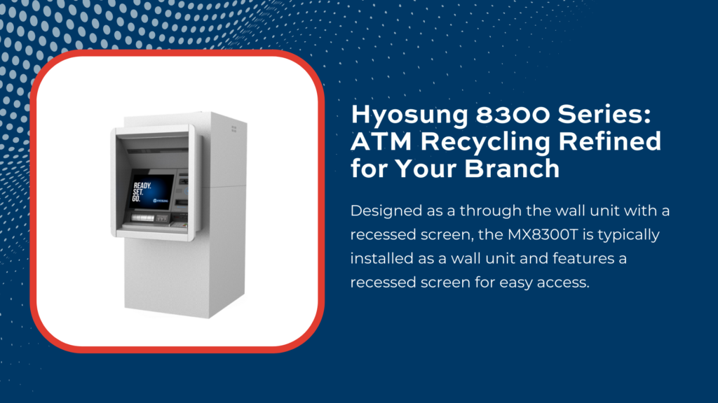 Hyosung 8300 Series: ATM Recycling Refined for Your Branch