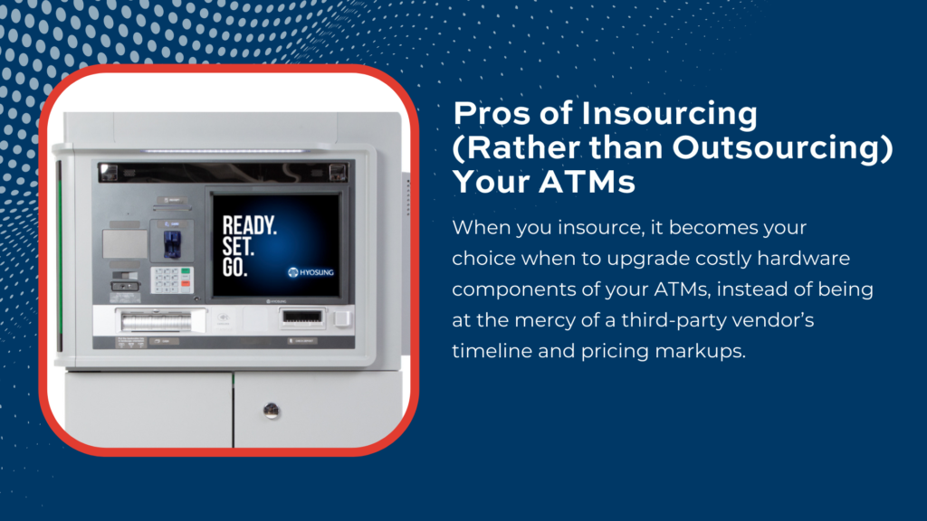 Pros of Insourcing (Rather than Outsourcing) Your ATMs