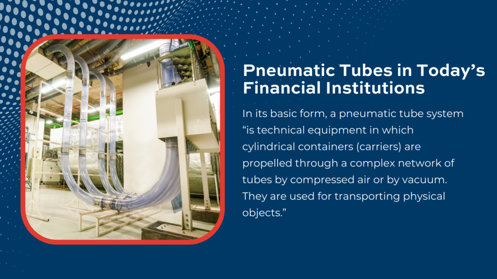 Pneumatic Tube System in Today’s Financial Institutions