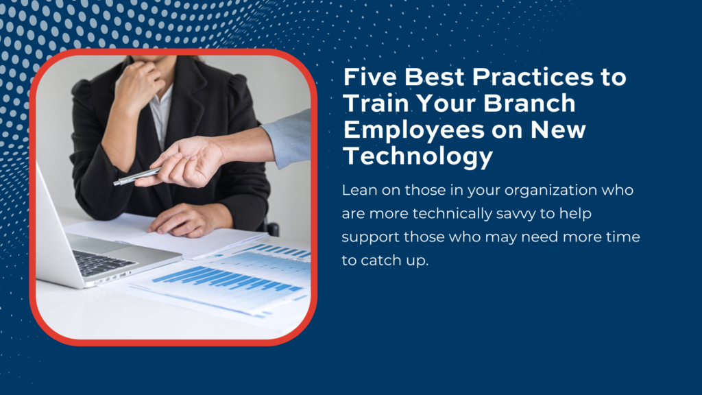 Branch Transformation: Best Practices to Train Your Employees on New Technology
