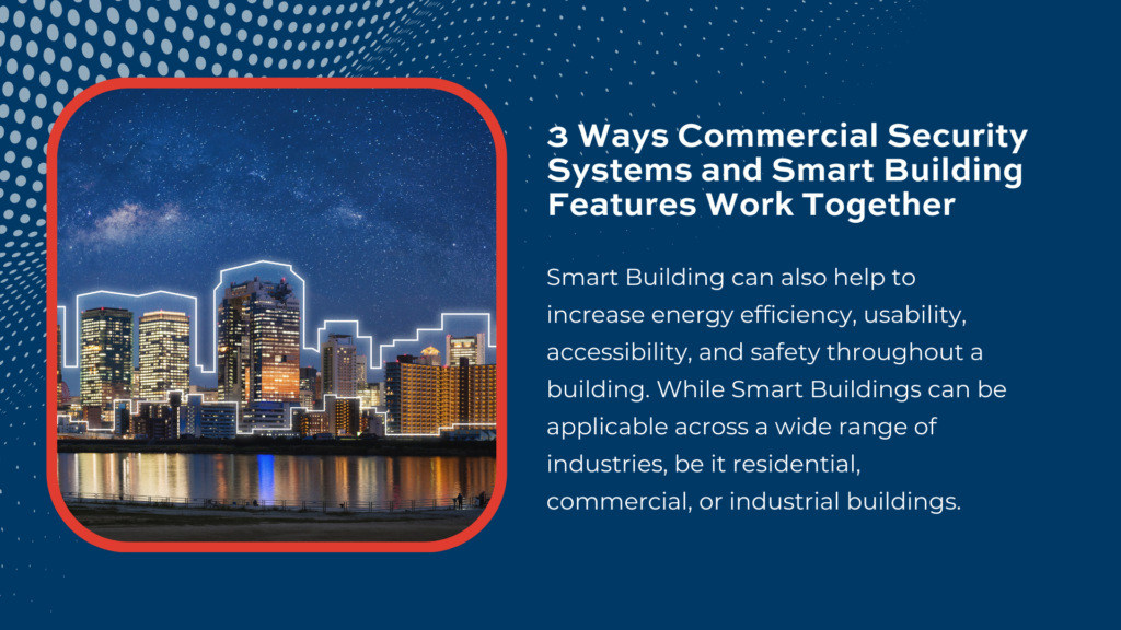 3 Ways Commercial Security Systems and Smart Building Features Work Together