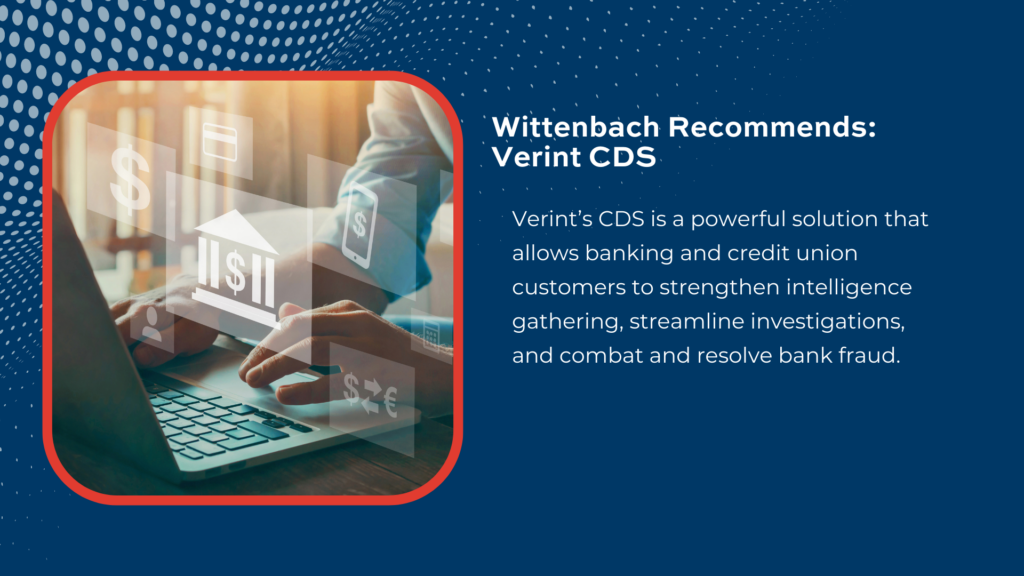 Wittenbach recommends Verint IP cameras for surveillance as part of a holistic electronic security plan for financial institutions.
