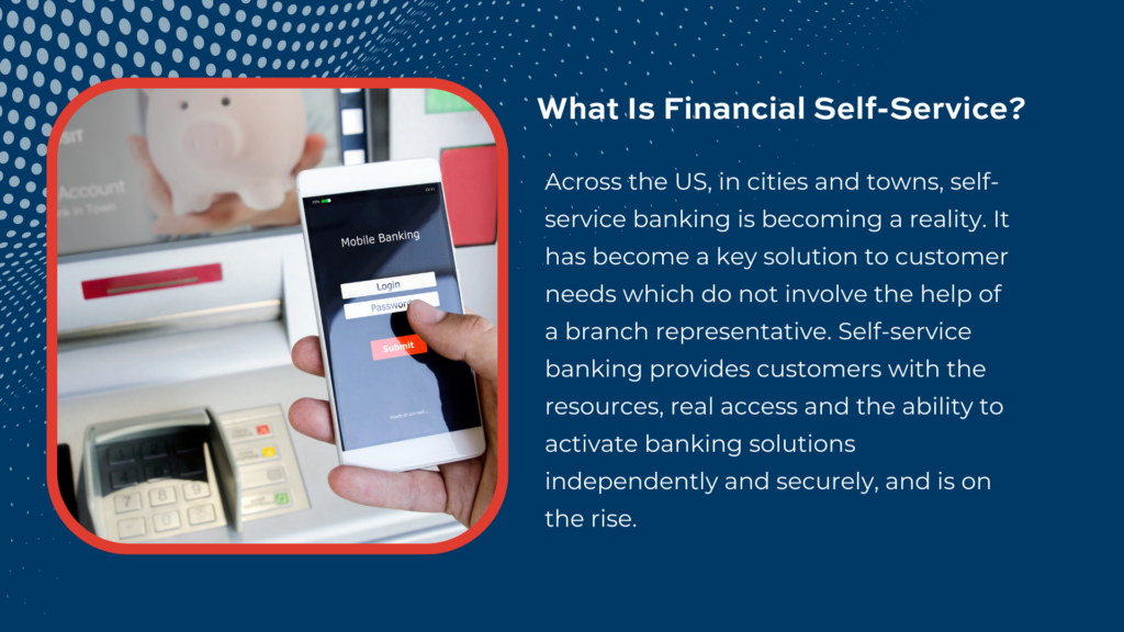Learn how financial self-service options can help streamline your bank or credit union's branch operations.